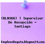 (BLN366) | Supervisor De Recepción – Santiago