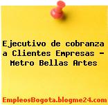 Ejecutivo de cobranza a Clientes Empresas Metro Bellas Artes