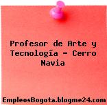 Profesor de Arte y Tecnología – Cerro Navia