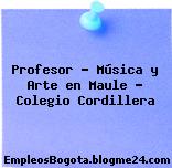 Profesor – Música y Arte en Maule – Colegio Cordillera
