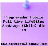 Programador Mobile Full time LifeBites Santiago (Chile) dic 19