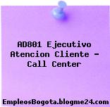 AD801 Ejecutivo Atencion Cliente – Call Center