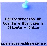 Administración de Cuenta y Atención a Cliente – Chile