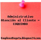 Administrativo Atención al Cliente – COQUIMBO