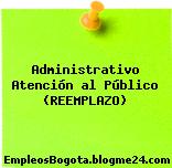 Administrativo Atención al Público (REEMPLAZO)