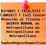 BJ-509] | [KLM.572] – [JMM167] | Call Center Atención al Cliente – QUINTA NORMAL en Metropolitana en Metropolitana en Metropolitana