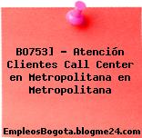 BO753] – Atención Clientes Call Center en Metropolitana en Metropolitana