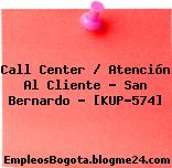Call Center / Atención Al Cliente – San Bernardo – [KUP-574]