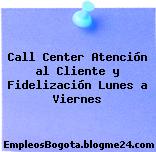 Call Center Atención al Cliente y Fidelización Lunes a Viernes