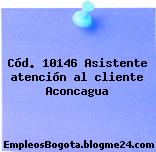 Cód. 10146 Asistente atención al cliente Aconcagua