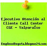 Ejecutivo Atención al Cliente Call Center CGE – ValparaÍso