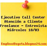 Ejecutivo Call Center Atención a Cliente Freelance Entrevista Miércoles 1803