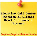 Ejecutivo Call Center Atención al Cliente Nivel 1 – Lunes a Viernes