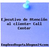 Ejecutivo de Atención al cliente- Call Center