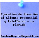 Ejecutivo de Atención al Cliente presencial y telefónico – La Florida