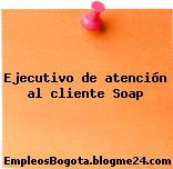 Ejecutivo de atención al cliente Soap