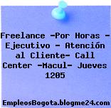 Freelance -Por Horas – Ejecutivo – Atención al Cliente- Call Center -Macul- Jueves 1205