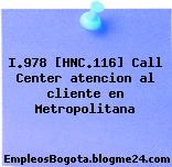 I.978 [HNC.116] Call Center atencion al cliente en Metropolitana