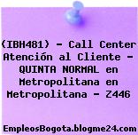 (IBH481) – Call Center Atención al Cliente – QUINTA NORMAL en Metropolitana en Metropolitana – Z446