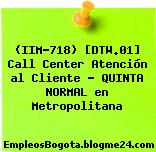 (IIM-718) [DTW.01] Call Center Atención al Cliente – QUINTA NORMAL en Metropolitana