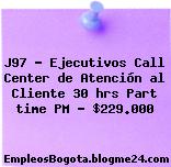J97 – Ejecutivos Call Center de Atención al Cliente 30 hrs Part time PM – $229.000