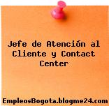Jefe de Atención al Cliente y Contact Center