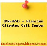 (KW-474) – Atención Clientes Call Center