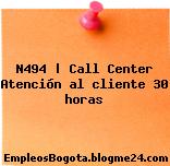 N494 | Call Center Atención al cliente 30 horas