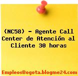 (NC58) – Agente Call Center de Atención al Cliente 30 horas