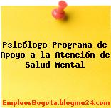 Psicólogo Programa de Apoyo a la Atención de Salud Mental