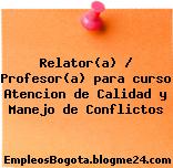 Relator(a) / Profesor(a) para curso Atencion de Calidad y Manejo de Conflictos