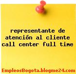 representante de atención al cliente call center full time