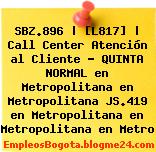 SBZ.896 | [L817] | Call Center Atención al Cliente – QUINTA NORMAL en Metropolitana en Metropolitana JS.419 en Metropolitana en Metropolitana en Metro