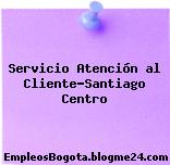 Servicio Atención al Cliente-Santiago Centro