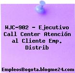 WJC-902 – Ejecutivo Call Center Atención al Cliente Emp. Distrib