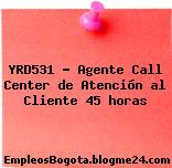 YRD531 – Agente Call Center de Atención al Cliente 45 horas