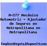 A-277 Mecánico Automotriz – Ajustador de Seguros en Metropolitana en Metropolitana