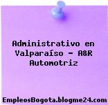 Administrativo en Valparaíso – A&R Automotriz