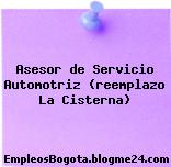 Asesor de Servicio Automotriz (reemplazo La Cisterna)
