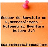Asesor de Servicio en R.Metropolitana – Automotriz Aventura Motors S.A