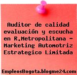 Auditor de calidad – Evaluación y escucha en R.Metropolitana – Marketing Automotriz Estrategico Limitada