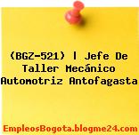 (BGZ-521) | Jefe De Taller Mecánico Automotriz Antofagasta