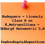 Bodeguero – Licencia Clase B en R.Metropolitana – SKBergé Automotriz S.A