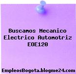 Buscamos Mecanico Electrico Automotriz EOE120