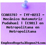 (CAA378) – [YF-023] – Mecánico Automotriz Pudahuel | [C981] en Metropolitana en Metropolitana