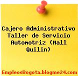 Cajero Administrativo Taller de Servicio Automotriz (Mall Quilin)