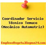 Coordinador Servicio Técnico Temuco (Mecánico Automotriz)