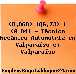 (D.860) (QG.73) | (A.04) – Técnico Mecánico Automotriz en Valparaíso en Valparaíso