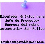 Diseñador Gráfico para Jefe de Proyecto- Empresa del rubro automotriz- San Felipe