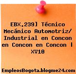 EBX.239] Técnico Mecánico Automotriz/ Industrial en Concon en Concon en Concon | XV10